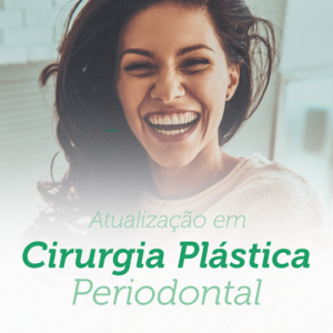 Atualização em Cirurgia Plástica Periodontal – Estética Vermelha